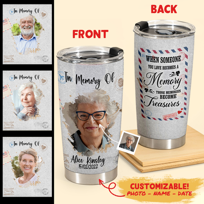 Personalized Gifts In Memory Of - Those Memories Become Treasures - Personalized Tumbler Gifts 2copy_ac789310-b1b8-420f-8ddd-6a3a6a309149.png