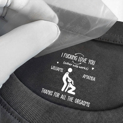 I Love You Thanks For All The Orgasms Funny Gifts For Husband - Personalized Shirt 3530c51f-88d0-4ecb-b755-30d6567c94f6-3.jpg