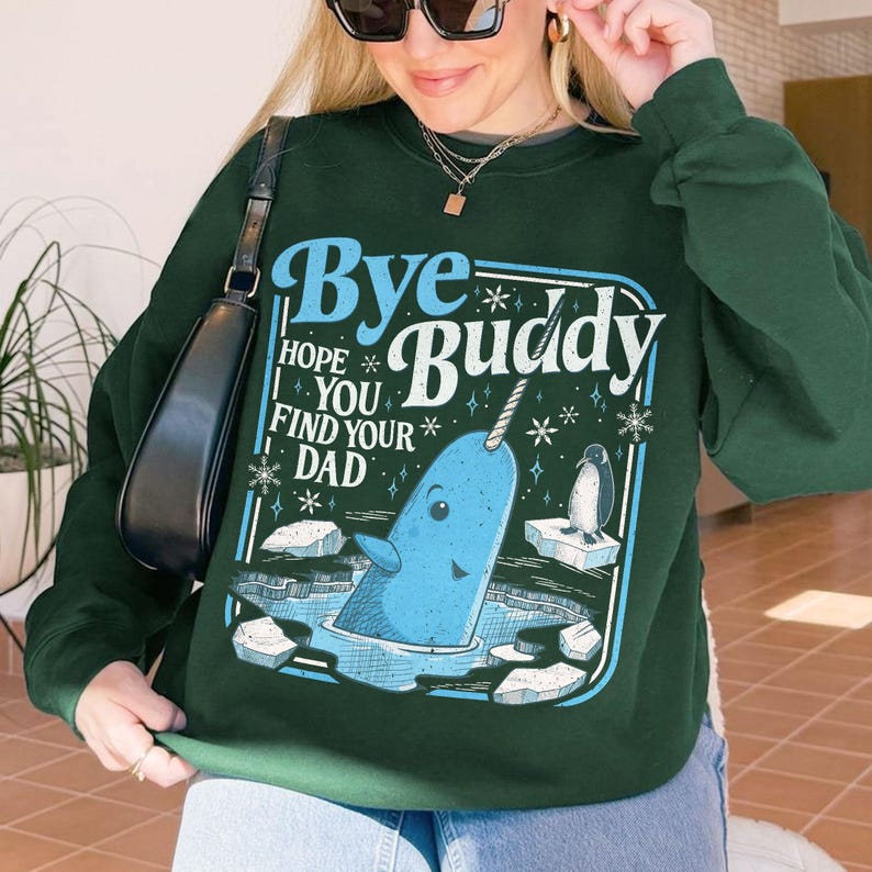 Bye Buddy Hope You Find Your Dad Sweatshirt, Buddy Narwhal Xmas T Shirt, Christmas Classic Movie Crewneck, Whale Festive Gift For Hers, Hims 37dd3845-df35-415d-8ee7-874830e82645-e33.jpg
