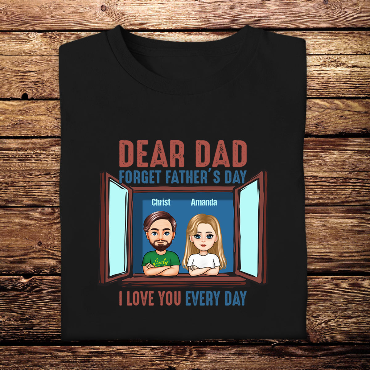 Dear Dad, I Love You Every Day - Personalized Apparel - Gift For Father, Grandpa, Father's Day 3_0b70204c-d82d-486d-a664-405a6f050cd9.jpg