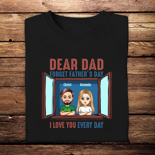 Dear Dad, I Love You Every Day - Personalized Apparel - Gift For Father, Grandpa, Father's Day 3_0b70204c-d82d-486d-a664-405a6f050cd9.jpg