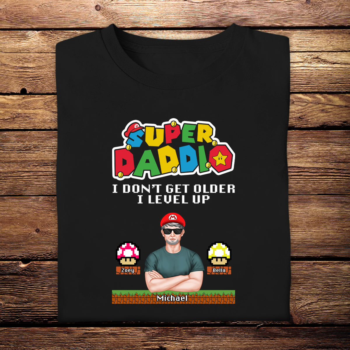 Super Daddio I Don't Get Older i Level Up - Personalized Apparel - Gift For Father, Daddy, Dad, Father's Day 3_a4a49e57-d625-4906-a1aa-428da2457e23.jpg