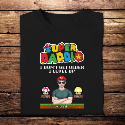Super Daddio I Don't Get Older i Level Up - Personalized Apparel - Gift For Father, Daddy, Dad, Father's Day 3_a4a49e57-d625-4906-a1aa-428da2457e23.jpg