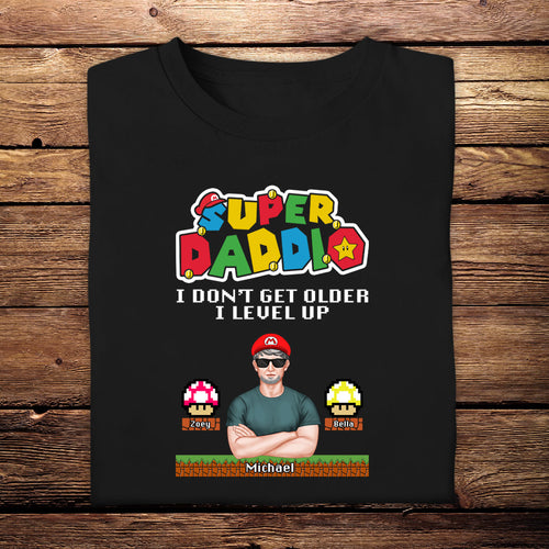 Super Daddio I Don't Get Older i Level Up - Personalized Apparel - Gift For Father, Daddy, Dad, Father's Day 3_a4a49e57-d625-4906-a1aa-428da2457e23.jpg