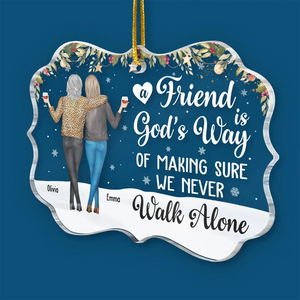 A Friend Is God's Way Of Making Sure We Never Walk Alone - Personalized Crystal Ornament - Christmas Gift For Friends, Bestie 3_b9850e68-d913-44af-b4f9-32e80da4ace9.png