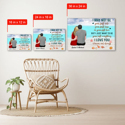 I Just Want To Be Your Last Everything - Personalized Canvas - Gift For Couple 4_20_aafba97d-3988-494b-a430-a160833c44ec.jpg