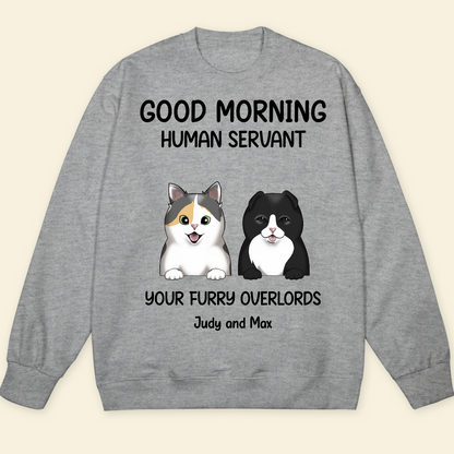 Good morning, Human Servant Your Furry Overlord Here Personalized Sweatshirt Perfect Gift For Cat Lovers Cat Mom Cat Dad 4_676c4ca8-599b-428e-afa0-9a208f1a56b9.png