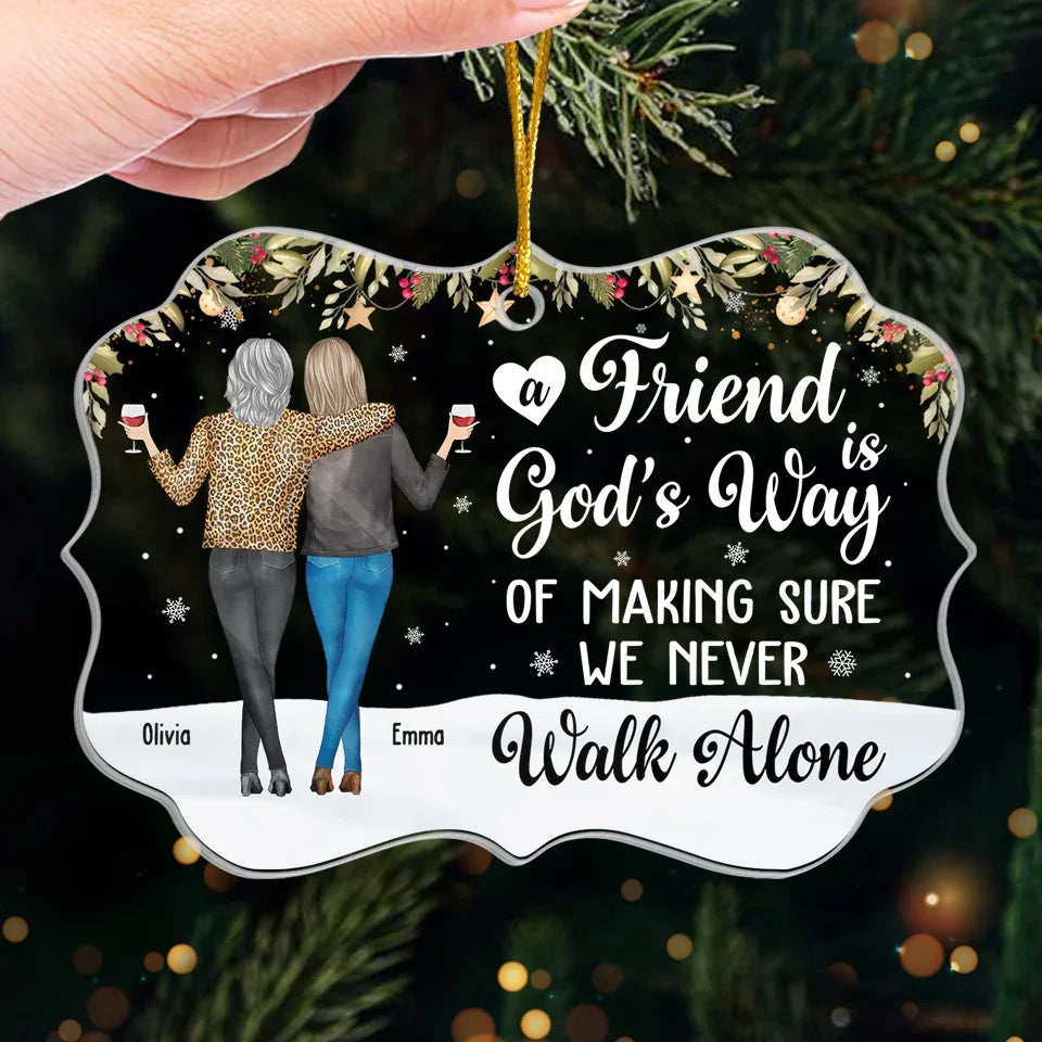 A Friend Is God's Way Of Making Sure We Never Walk Alone - Personalized Crystal Ornament - Christmas Gift For Friends, Bestie 4_ac4e43ad-6bca-485e-bd6f-bebf9ce995cb.png