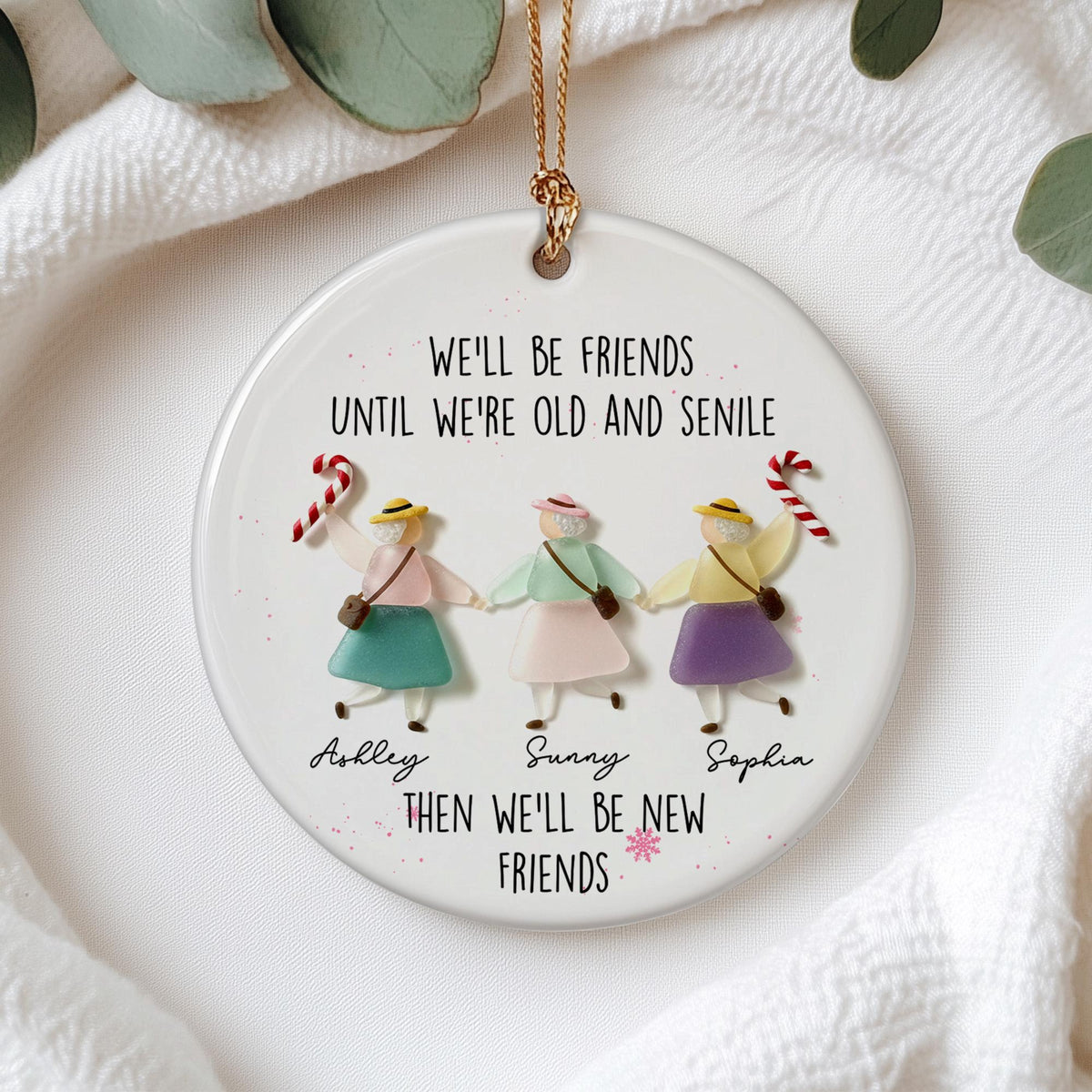 Personalized We'll Be Friends Until We're Old And Senile Sea Glass Effect Christmas Ornament with 2-6 Names, Christmas Gift for Friends 52a4fccb-996f-42fd-9588-cce4d3e3ef1a-5.jpg