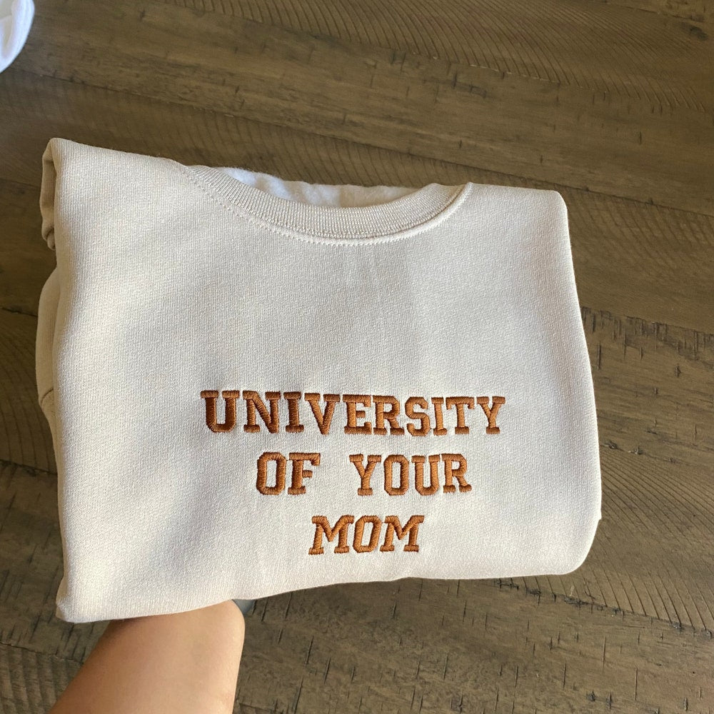 University Of Your Mom Embroidered Sweatshirt- Unisex Sweatshirt 5_6a05528e-43d2-4493-ad2d-c49414337bcc.jpg