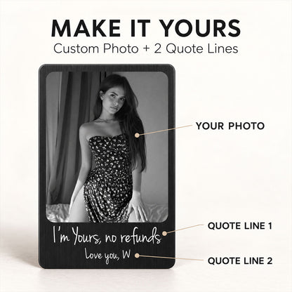 I'm Yours No Refunds Custom Photo Funny Gifts For Husband, Boyfriend - Personalized Wallet Card