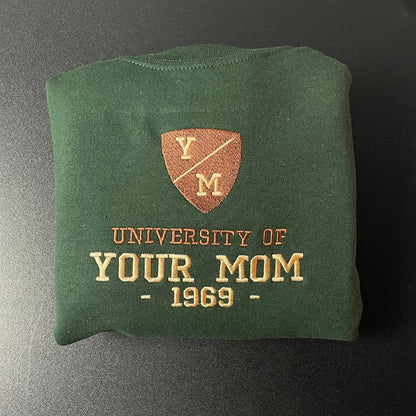 University Of Your Mom Embroidered Sweatshirt- Unisex Sweatshirt - Crewneck 5_f8d2c569-453c-4e31-93da-68d516a5aabf.jpg