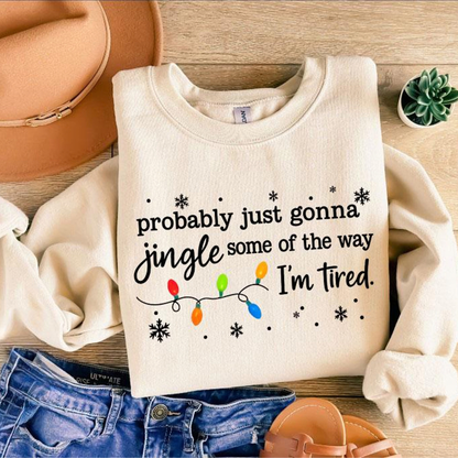 Christmas Jingle Song Sweatshirt, Probably Just Gonna Jingle Some Of The Way I'm Tired Christmas tShirt,Funny Holiday Shirt,Xmas Long Sleeve 63349750-37d6-4fc5-82b5-230c2aa53c4b-1.png