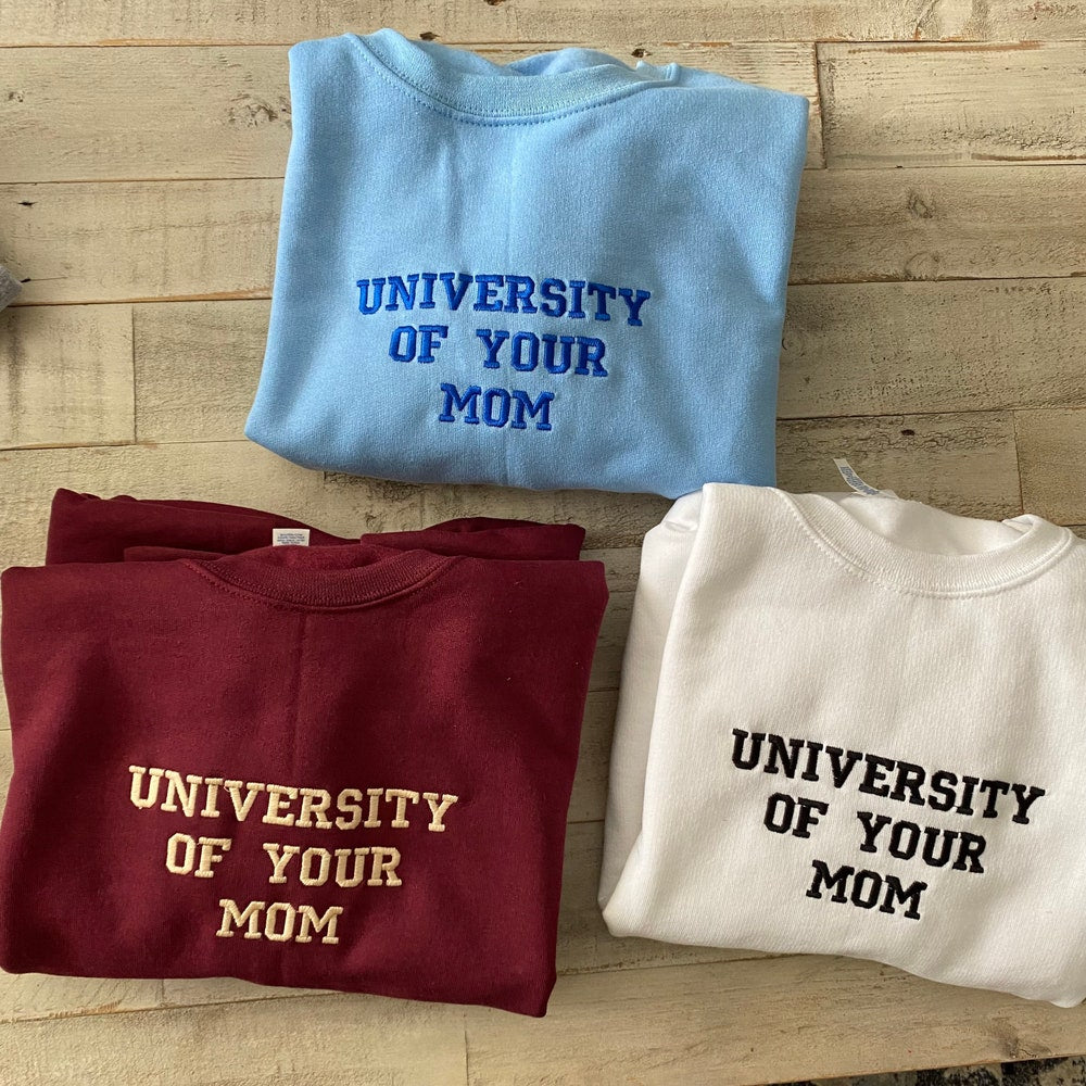 University Of Your Mom Embroidered Sweatshirt- Unisex Sweatshirt 6_7236f3b8-f2ec-4f7c-892e-7913d94ff784.jpg