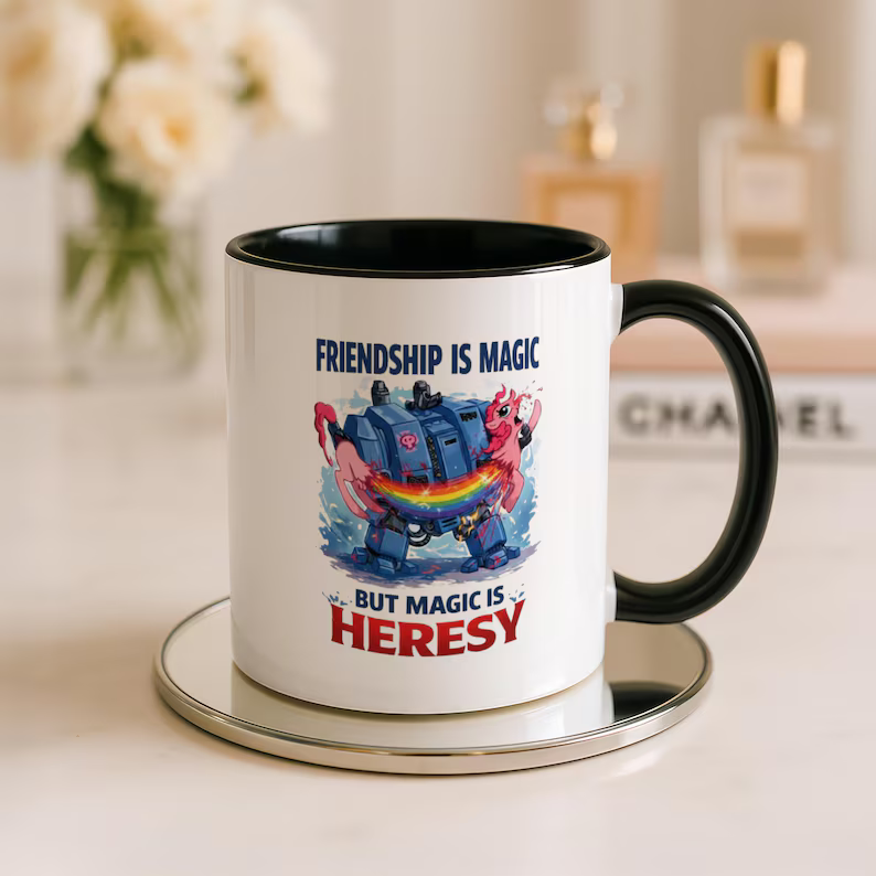 Grimdark Sci-Fi Mug, Friendship is Magic Heresy Cup, Gamer Gift For Hims, Hers 70e25c59-9f21-4fa4-914c-655aa758fe4b-il_794xN.8104619082_58lt_converted.png