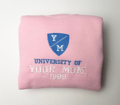 University Of Your Mom Embroidered Sweatshirt- Unisex Sweatshirt - Crewneck 7_d4a0728a-59c4-43f2-9d27-5c680a1bdedb.jpg