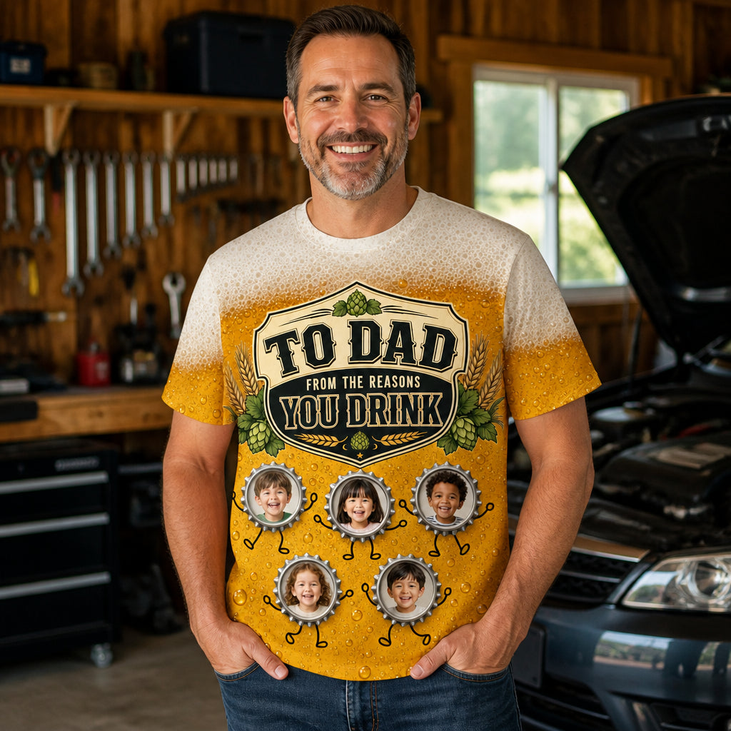 To Dad – The Reasons You Drink Photo AOP Tee - Lifestyle 1