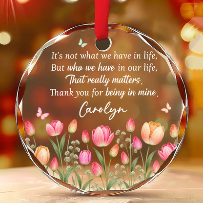 Thank You For Being In My Life - Personalized Glass Ornament - Christmas Gift For Bestie, Friends 8fe6a8b9-0868-40f8-a83d-3a46d860e228-banner-3.png
