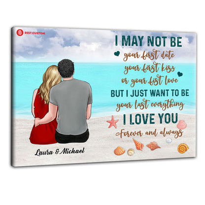I Just Want To Be Your Last Everything - Personalized Canvas - Gift For Couple 99_1_e9629061-1ced-4f3f-90da-322cfb29495e.jpg