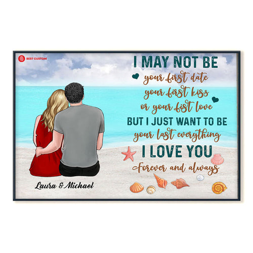 I Just Want To Be Your Last Everything - Personalized Canvas - Gift For Couple 99_2_5e402f30-5200-4502-8fc8-928c471bddc5.jpg