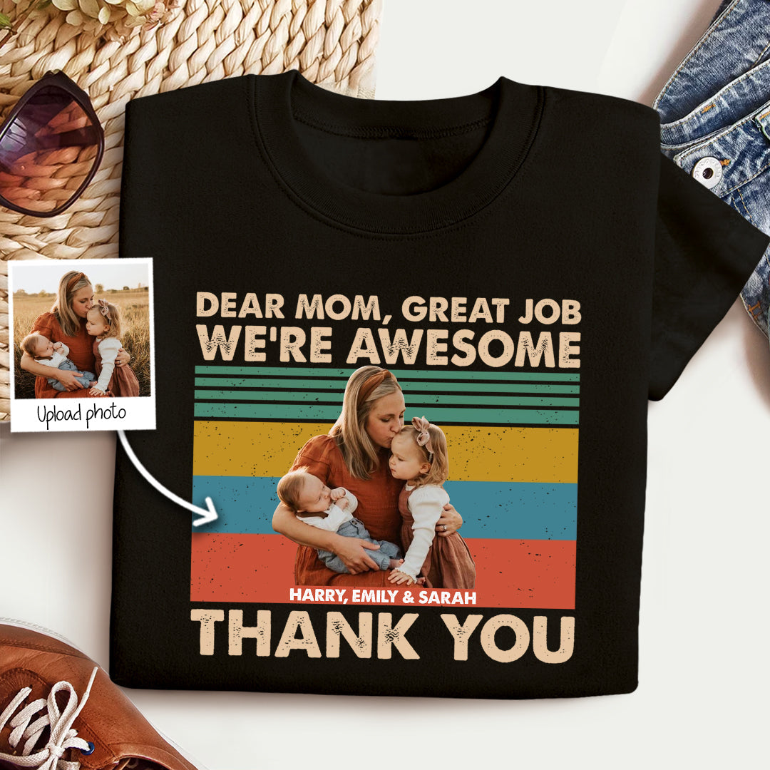 Dear Mom Great Job We're Awesome Thank You Custom Photo - Personalized Shirt - Gift For Mother, Mother's Day BannerfbDearMomGreatJobWe_reAwesomeThankYouCustomPhoto-PersonalizedShirt-GiftForMother_Mother_sDay.jpg