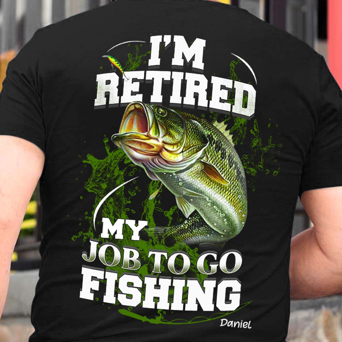 I'm Retired My Job To Go To Fishing - Personalized Back Design Apparel - Retirement Bannergg_d686cbec-998e-46ee-a4fb-ecb9bbebe041.jpg