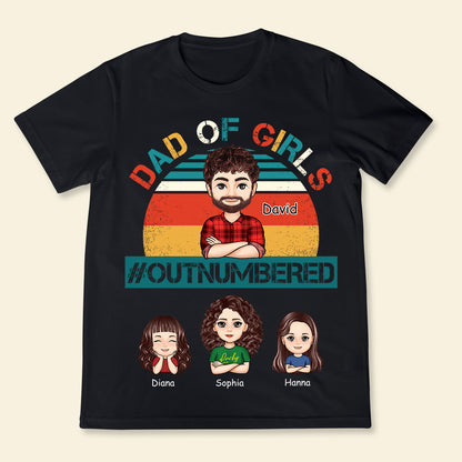 Dad Of Girls Outnumbered - Personalized Apparel - Gift For Father, Grandpa, Father's Day Gift DADOFG_4.jpg