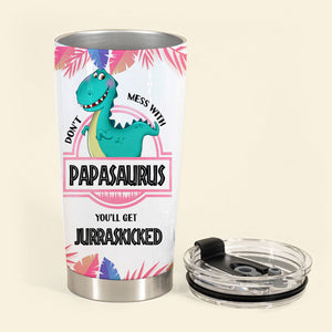 Don't Mess With Papasaurus - Personalized Tumbler - Funny, Loving Gift For Father, Dad, Father's Day DON_TM_1.jpg