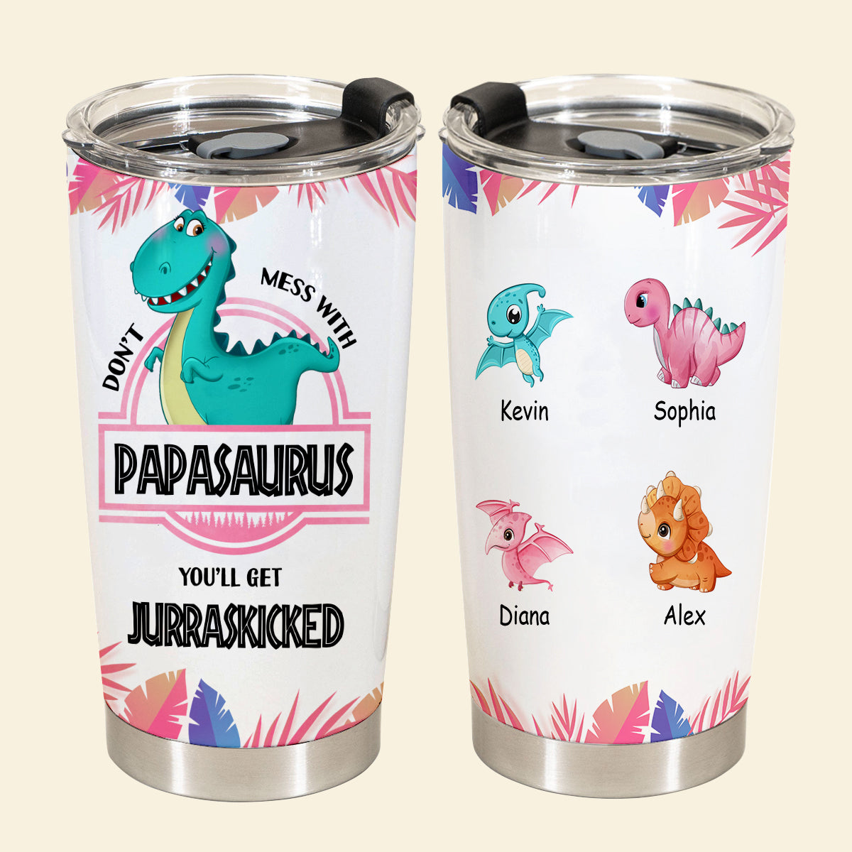 Don't Mess With Papasaurus - Personalized Tumbler - Funny, Loving Gift For Father, Dad, Father's Day DON_TM_3.jpg
