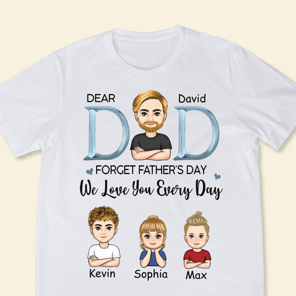 Dad, We Love You Everyday - Personalized Apparel - Gift For Father, Father's Day Dad_WeLoveYouEveryday-4.jpg