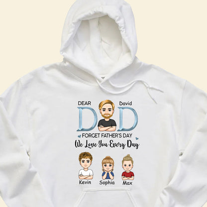 Dad, We Love You Everyday - Personalized Apparel - Gift For Father, Father's Day Dad_WeLoveYouEveryday-5.jpg