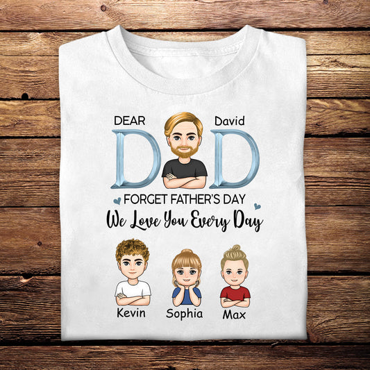 Dad, We Love You Everyday - Personalized Apparel - Gift For Father, Father's Day Dad_WeLoveYouEveryday-6.jpg