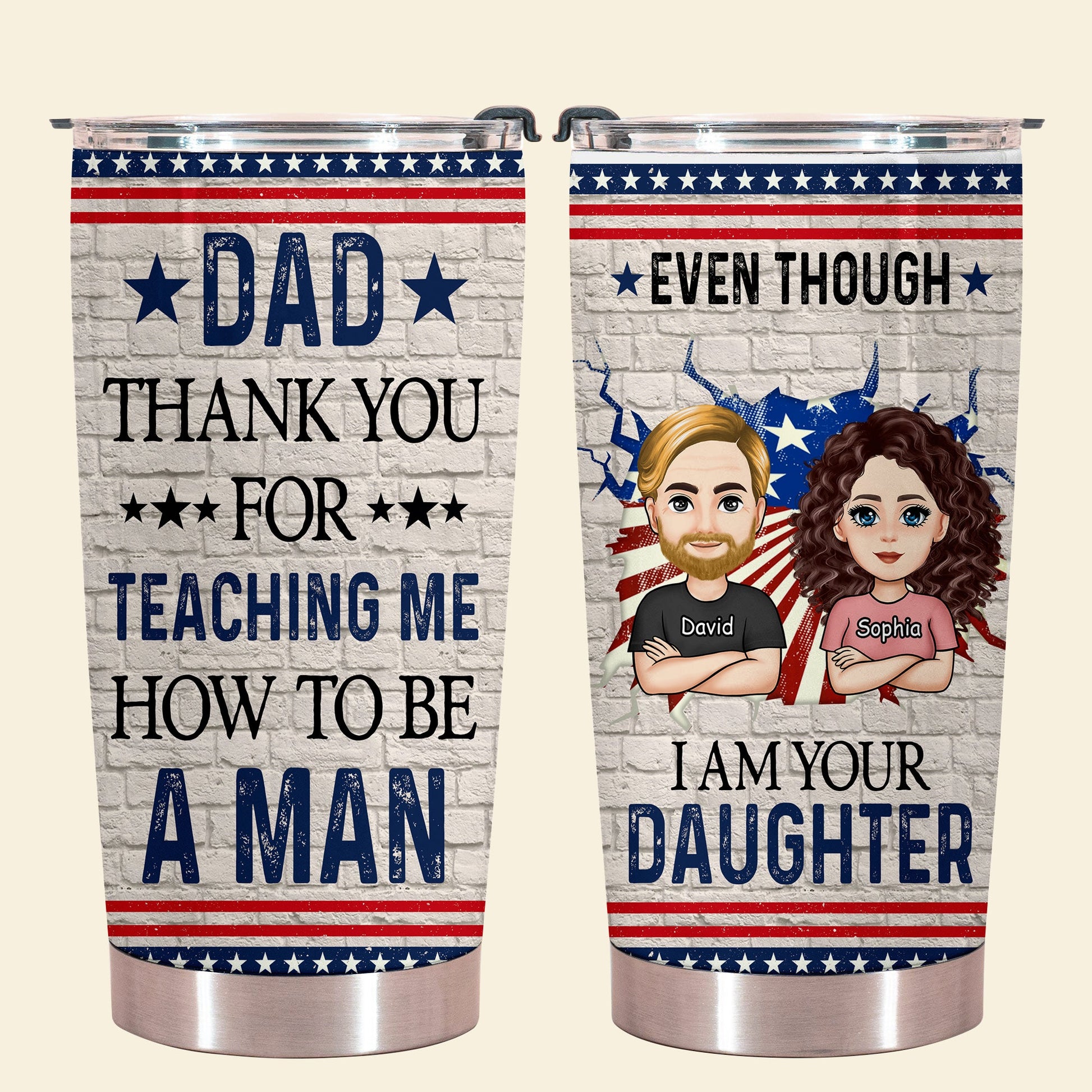 Even Though I'm Your Daughter - Personalized Tumbler - Gift For Father, Grandpa, Father's Day EvenThoughI_mYourDaughter-2.jpg