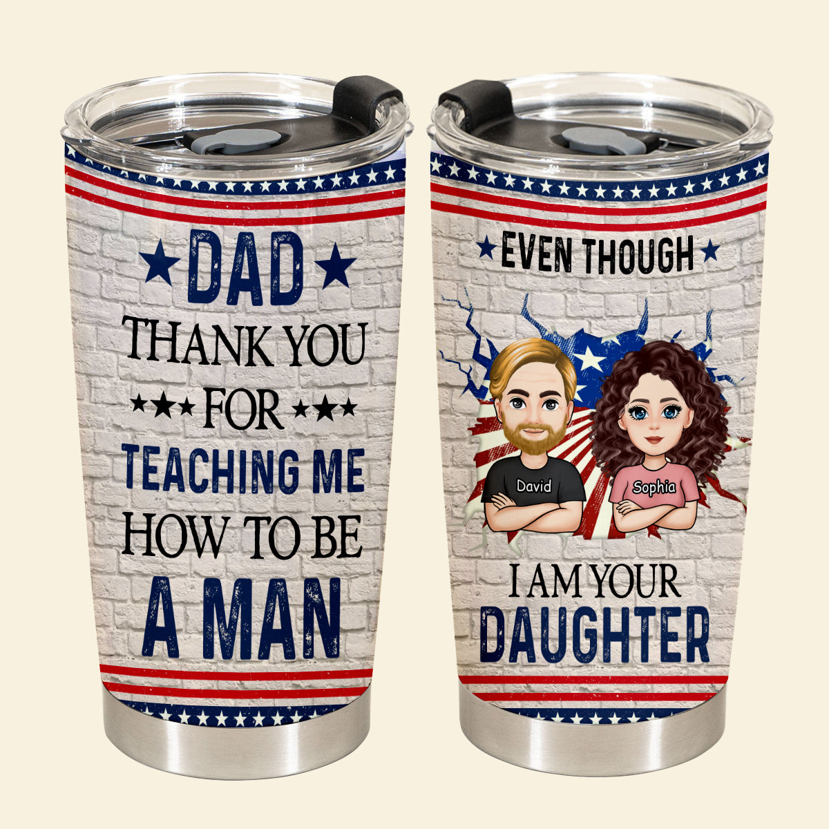 Even Though I'm Your Daughter - Personalized Tumbler - Gift For Father, Grandpa, Father's Day EvenThoughI_mYourDaughter-4.jpg