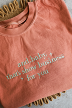 Showgirl Life Embroidered Shirt, And Baby That s Show Business For You Shirt