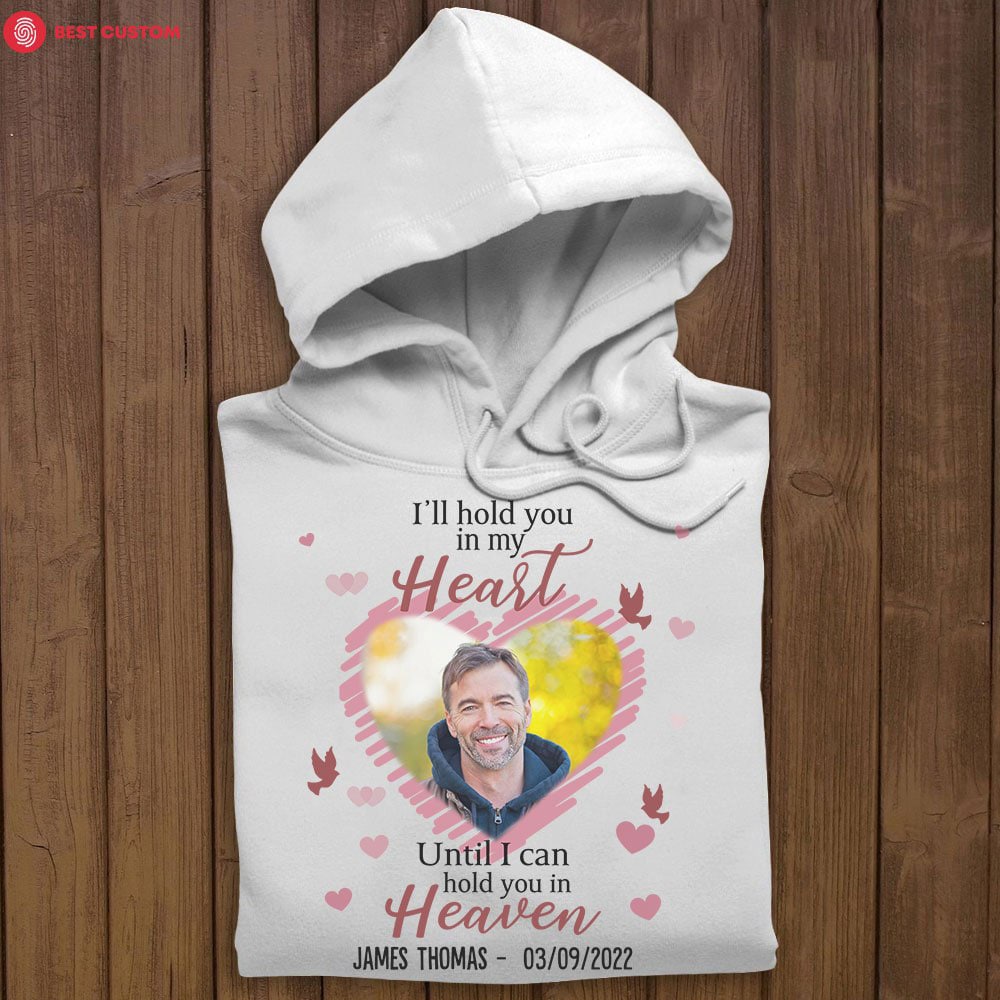 I'll Hold You In My Heart - Personalized Photo Apparel - Memorial Hoodiegg_fc20a5e5-369f-4e90-b0a0-6db3b3db5827.jpg
