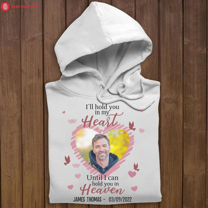 I'll Hold You In My Heart - Personalized Photo Apparel - Memorial Hoodiegg_fc20a5e5-369f-4e90-b0a0-6db3b3db5827.jpg