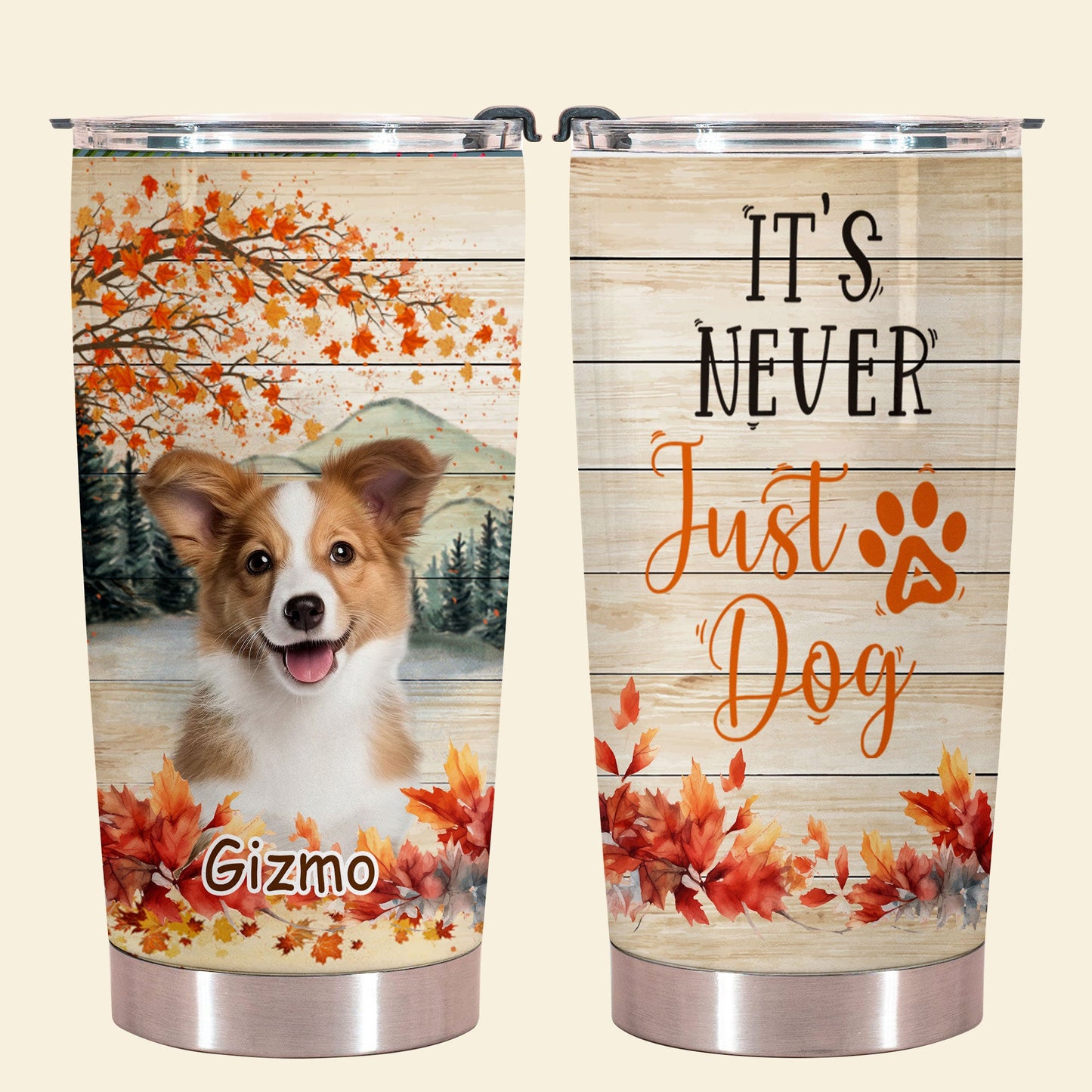 It's Never Just a Dog - Personalized Custom Dog Photo Tumbler It_s-Never-Just-a-Dog---1.jpg