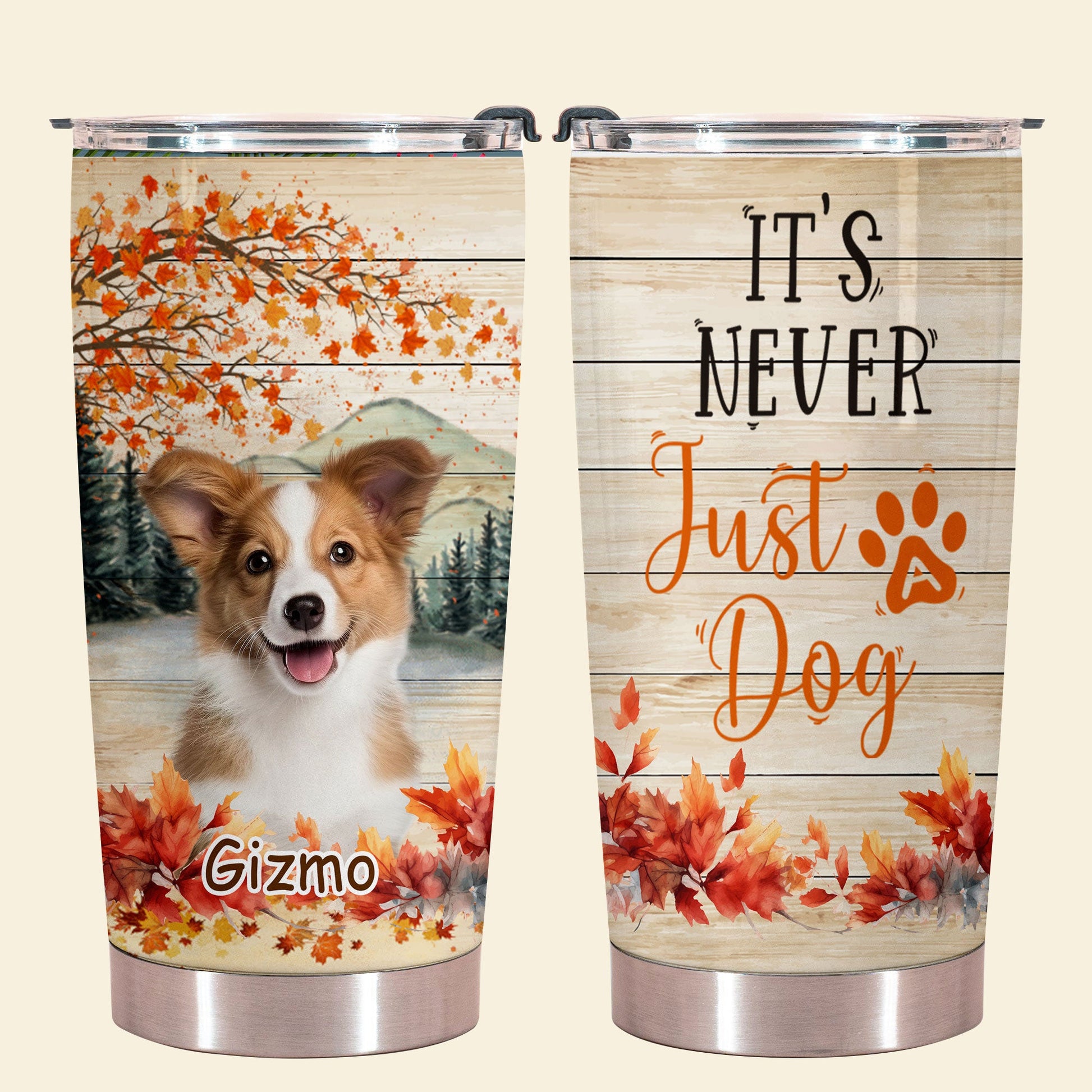 It's Never Just a Dog - Personalized Custom Dog Photo Tumbler It_s-Never-Just-a-Dog---1.jpg