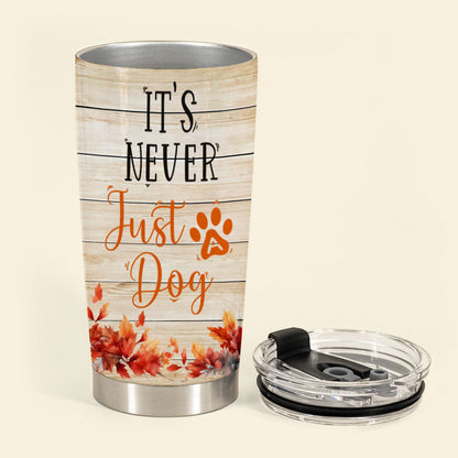 It's Never Just a Dog - Personalized Custom Dog Photo Tumbler It_s-Never-Just-a-Dog---2.jpg