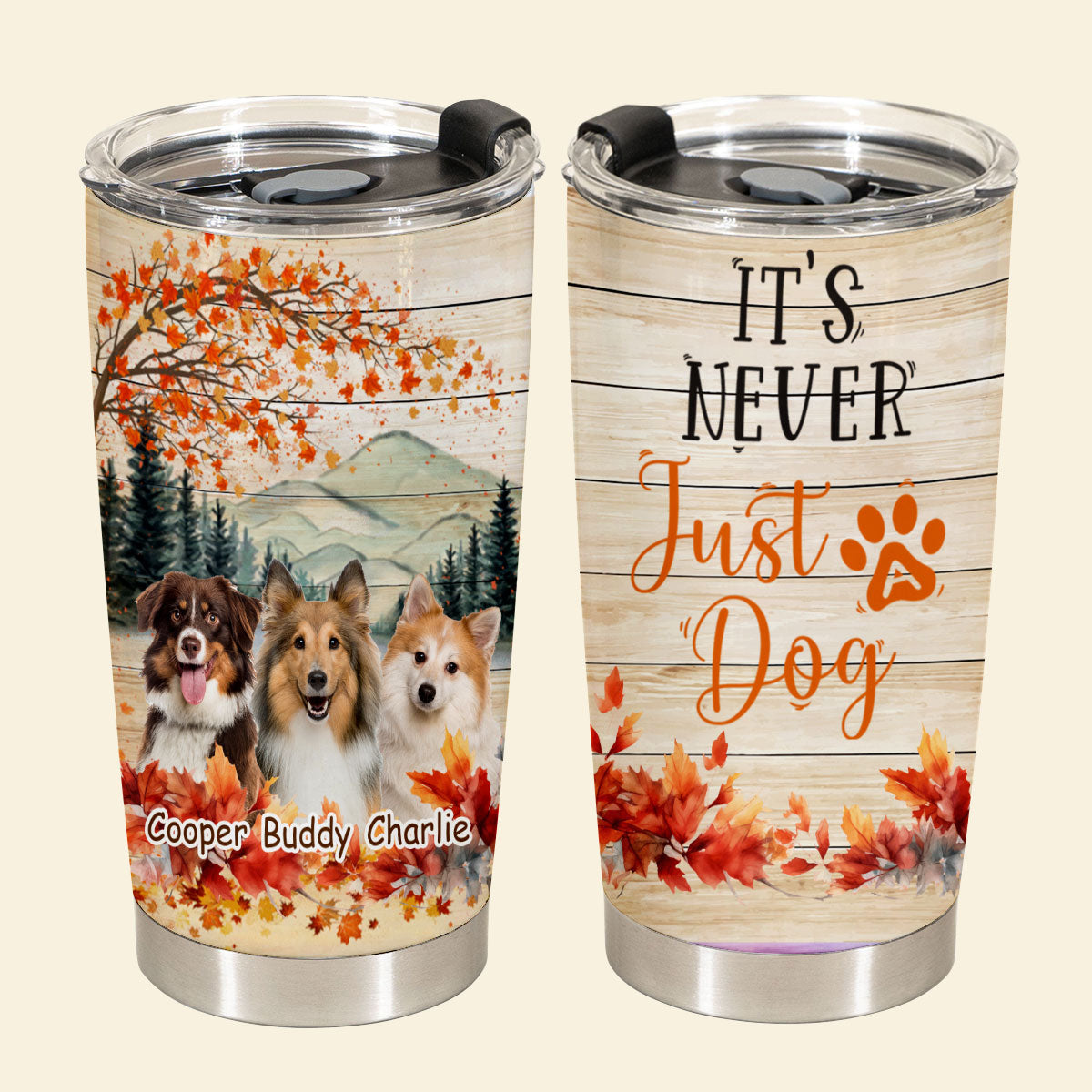 It's Never Just a Dog - Personalized Custom Dog Photo Tumbler It_s-Never-Just-a-Dog---4.jpg