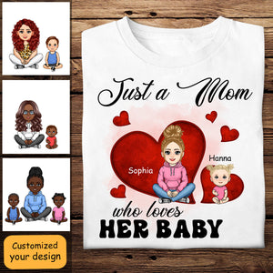 Just A Mom Who Loves Her Baby - Personalized Apparel - Gift For New Mom, 1st Mother's Day JU07A5_1.jpg