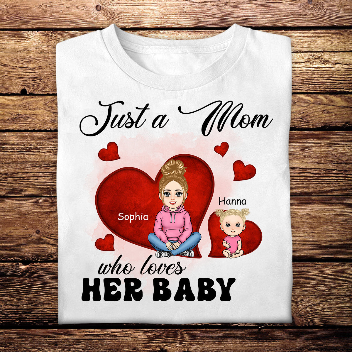 Just A Mom Who Loves Her Baby - Personalized Apparel - Gift For New Mom, 1st Mother's Day JU23C2_1.jpg