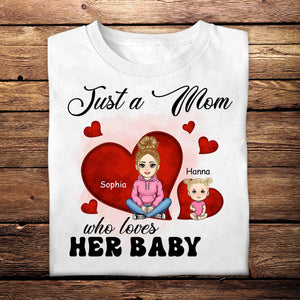 Just A Mom Who Loves Her Baby - Personalized Apparel - Gift For New Mom, 1st Mother's Day JU23C2_1.jpg