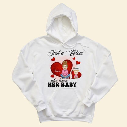 Just A Mom Who Loves Her Baby - Personalized Apparel - Gift For New Mom, 1st Mother's Day JUSTAM_3.jpg
