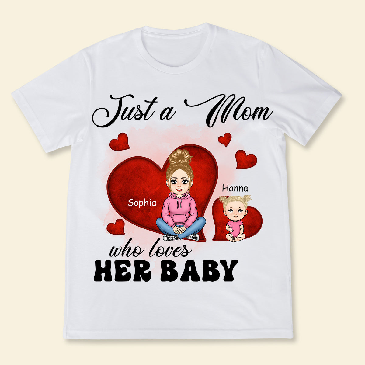 Just A Mom Who Loves Her Baby - Personalized Apparel - Gift For New Mom, 1st Mother's Day JUSTAM_4.jpg