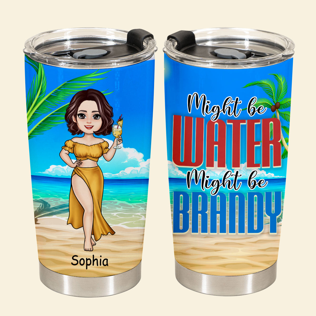 Might Be Water Might Be Alcohol - Personalized Tumbler - Gift For Bestie, Friend, Summer, Beach Vacation MightbeWaterMightBeAlcohol-4.jpg