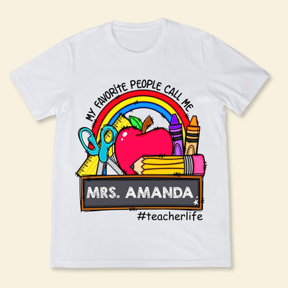 My Favorite People Call Me Teacher School - Apparel - Gift For Teacher MyFavoritePeopleCallMeTeacherSchool-2.jpg