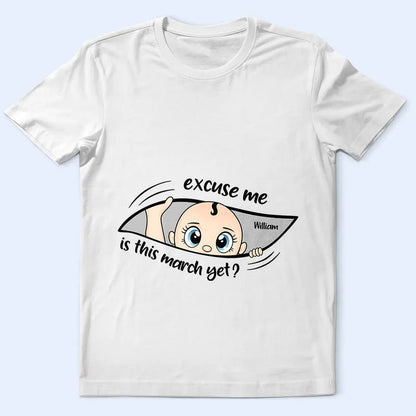 Excuse Me Is It Time Yet Pregnancy Announcement Expecting Mom Maternity - Personalized T Shirt
