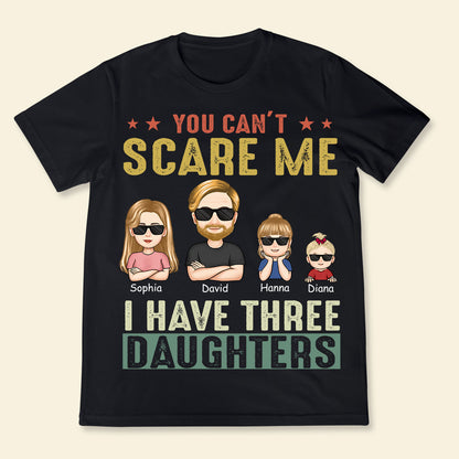You Cant Scare Me I Have 2 Daughters - Personalized Apparel - Gift for Father YouCantScareMeIHave2Daughters-3_411582a3-2278-48d8-b350-6c971dd120bc.jpg